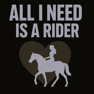 All I Need Is a Rider