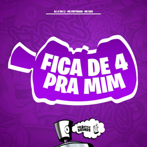 Fica De 4 Pra Mim