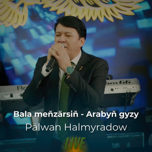 Bala meňzärsiň / Arabyň gyzy (Live)