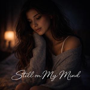Still on My Mind |Heartbreak R&B | Soft & Emotional