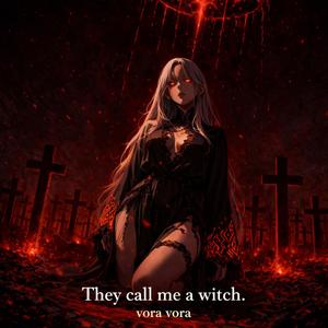 They call me a witch