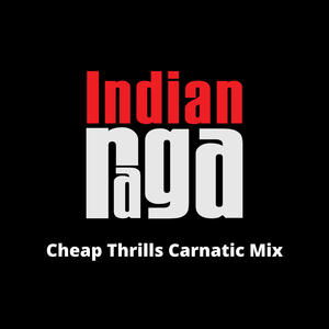 Cheap Thrills - Natabhairavi - Adi Tala (Carnatic Mix)
