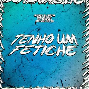 Tenho Um Fetiche