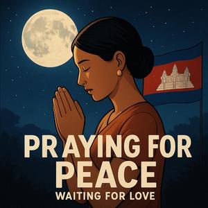 Prayer Under the Moonlight (សូមឲ្យសន្តិភាពត្រឡប់មកវិញ)