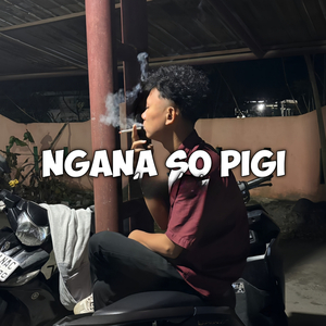 Ngana So Pigi