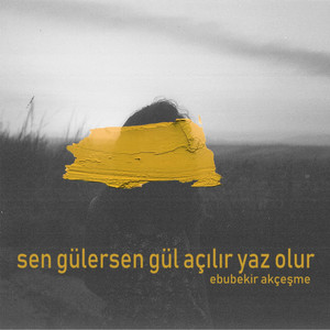 Sen Gülersen Gül Açılır Yaz Olur