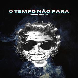 O Tempo Não Para