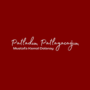 Patladım Patlayacağım