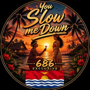 You Slow Me Down (686 Exclusive)