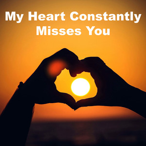 My Heart Constantly Misses You