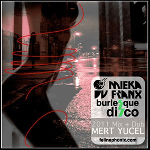 Burlesque Disco (Mert Yucel Gets Freaka Dub)