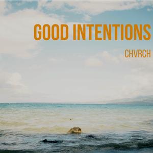 Good Intentions