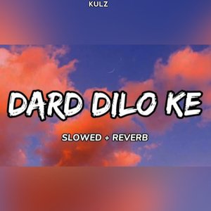 Dard Dilo Ke - Slowed Reverbed LoFi Flip