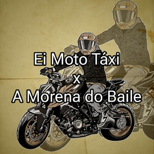 Ei Moto Táxi x A Morena do Baile