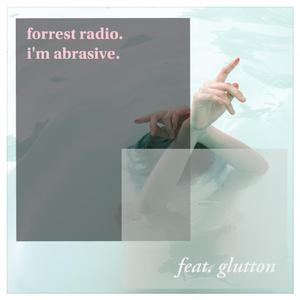 i'm abrasive (feat. glutton)