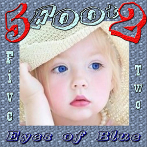 Five Foot Two Eyes of Blue
