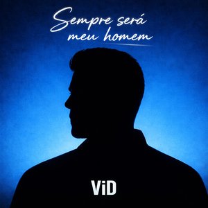 Sempre será meu homem