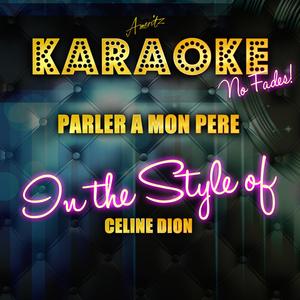 Parler a Mon Pere (In the Style of Celine Dion) [Karaoke Version]