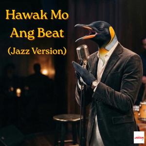 Hawak Mo Ang Beat (Jazz Version)