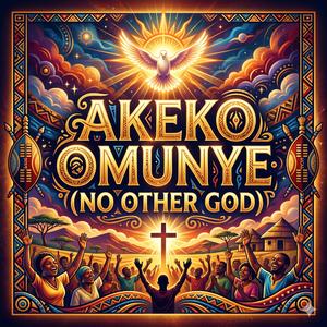 Akekho Omunye (No Other God)