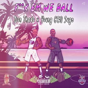 **** Em, We Ball (feat. Young Ceo Suge)