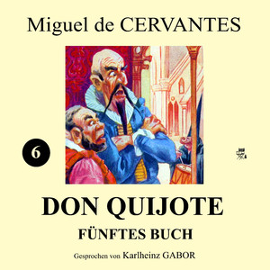 Kapitel 6: Don Quijote (Fünftes Buch) (Teil 6)