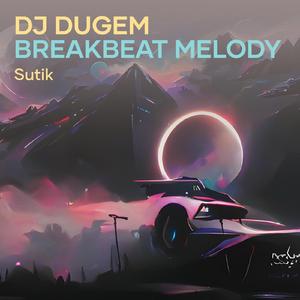 Dj Dugem Breakbeat Melody (Remastered 2023)