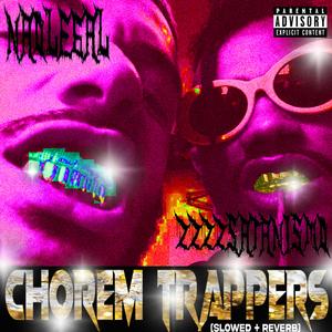 Chorem Trappers (feat. zzzzsatanismo) (Slowed + Reverb)