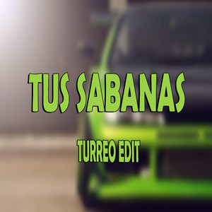 Tus Sabanas (Turreo Edit)