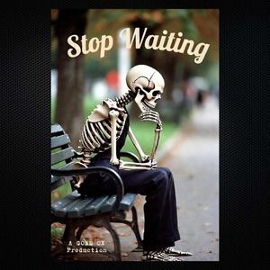 Stop Waiting