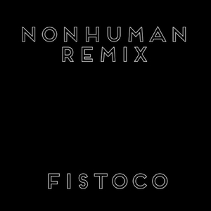 Nonhuman (Remix)