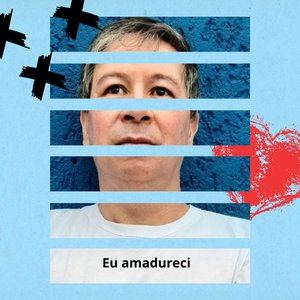 eu amadureci