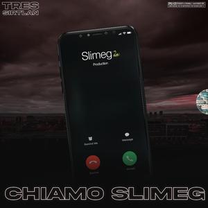 Chiamo Slimeg (feat. Sirtlan & Slimeg)