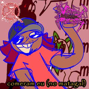 Comeram Eu (No Matagal)