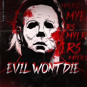 Evil Wont Die (feat. Galickz)