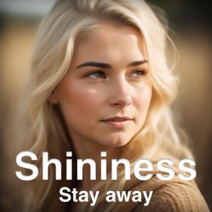 Shininess Stay Away
