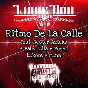 Ritmo De La Calle (feat. Nester Azteka, Baby Killa, Bonez lokote & La Mona)