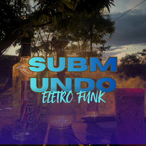 SUBMUNDO ELETRO FUNK