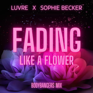 FADING LIKE A FLOWER (Bodybangers Mix)