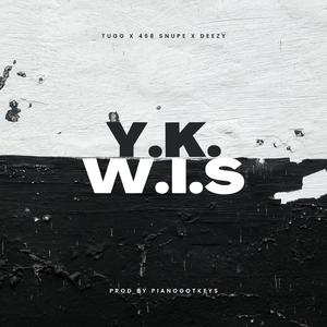 Y.K.W.I.S (feat. 468snupe & Deezy)