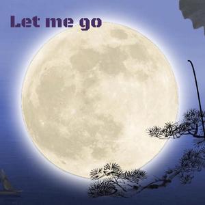 Let me go