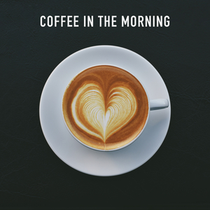 Coffee In The Morning