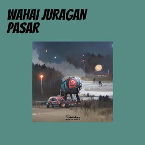 Wahai Juragan Pasar