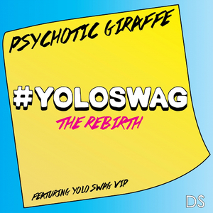Yolo Swag (R3N x Psychotic Giraffe VIP Edit)