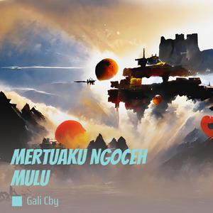 Mertuaku Ngoceh Mulu