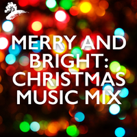 Merry And Bright: Christmas Music Mix