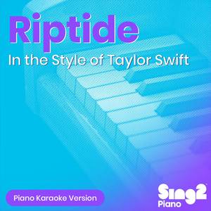 Riptide (In the Style of Taylor Swift) (Piano Karaoke Version)