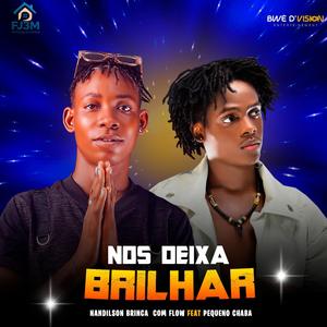 NOS DEIXA BRILHAR (feat. Pequeno Chaba)