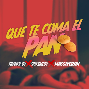 Que Te Coma El Pan