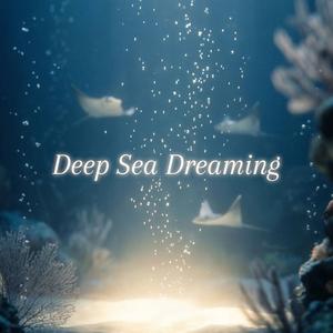 Deep Sea Dreaming